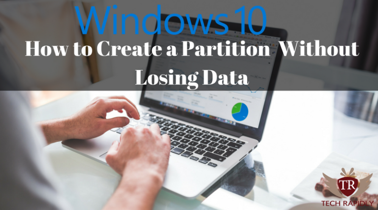 How to Create a Partition a hard drive windows 10 without losing data