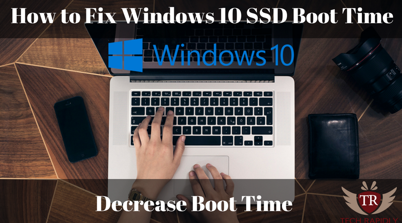 How to Fix Windows 10 SSD Boot Time(Decrease, SSD boot up faster)