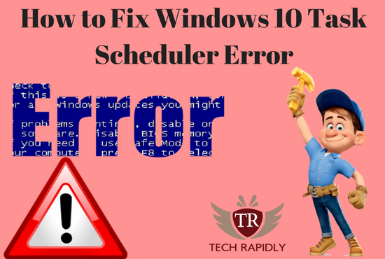 How to Fix Windows 10 Task Scheduler Error 2019