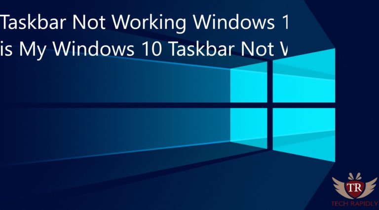 Taskbar Not Working Windows 10 - Why is My Windows 10 Taskbar Not Working