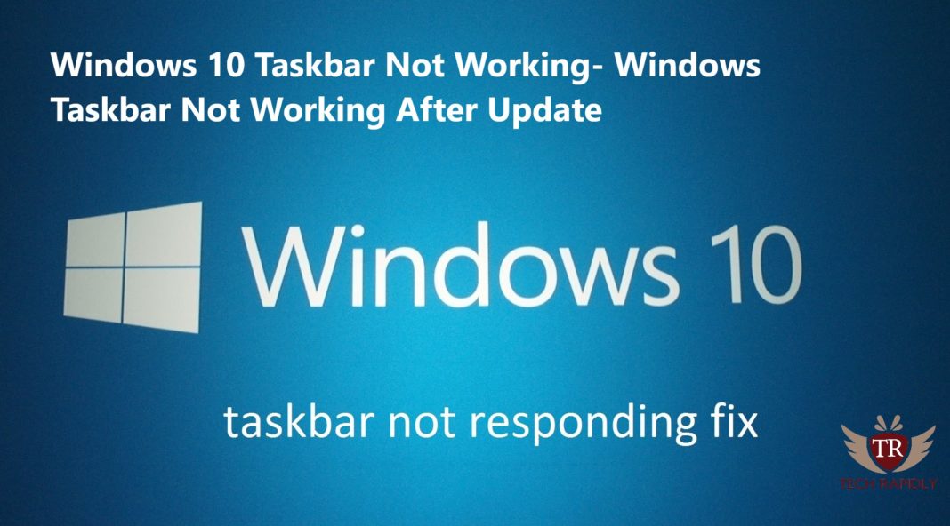 Windows 10 Taskbar Not Working 2018 - Windows 10 Taskbar Not Working After Update