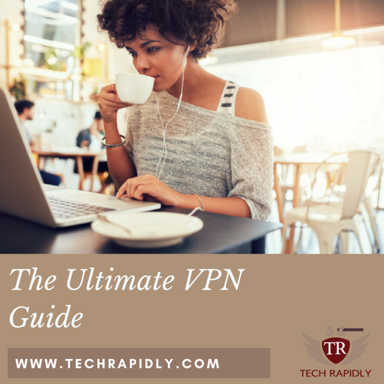 The Ultimate VPN Guide 2018 What are the Best VPN