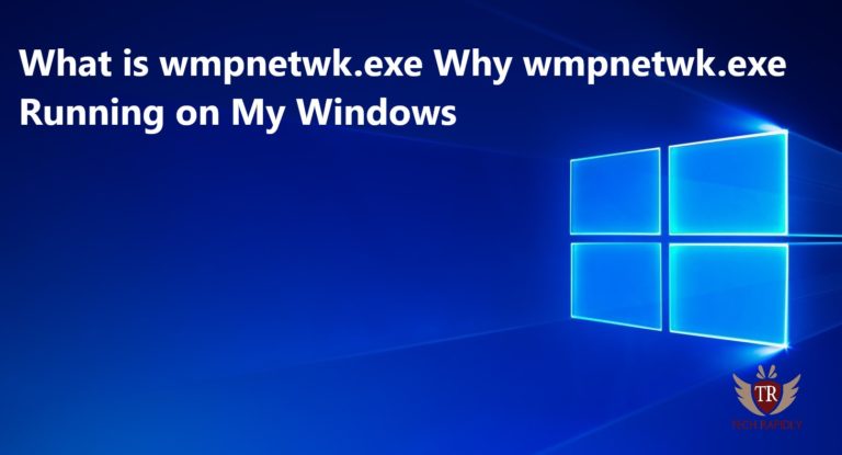 What is wmpnetwk.exe Why wmpnetwk.exe Running on My Windows