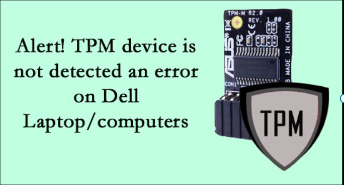 FIXED: Alert! TPM device is not detected an error on Dell Laptop/computers
